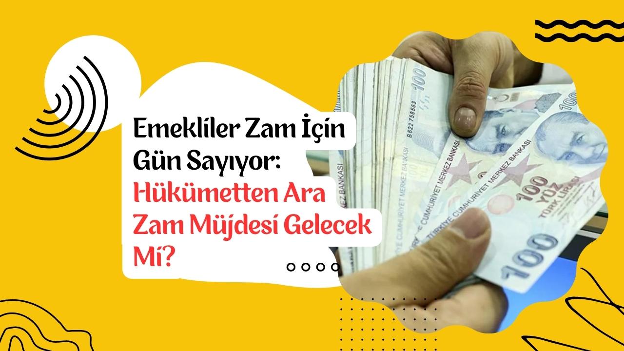 Emekliler Zam İçin Gün Sayıyor: Hükümetten Ara Zam Müjdesi Gelecek Mi?