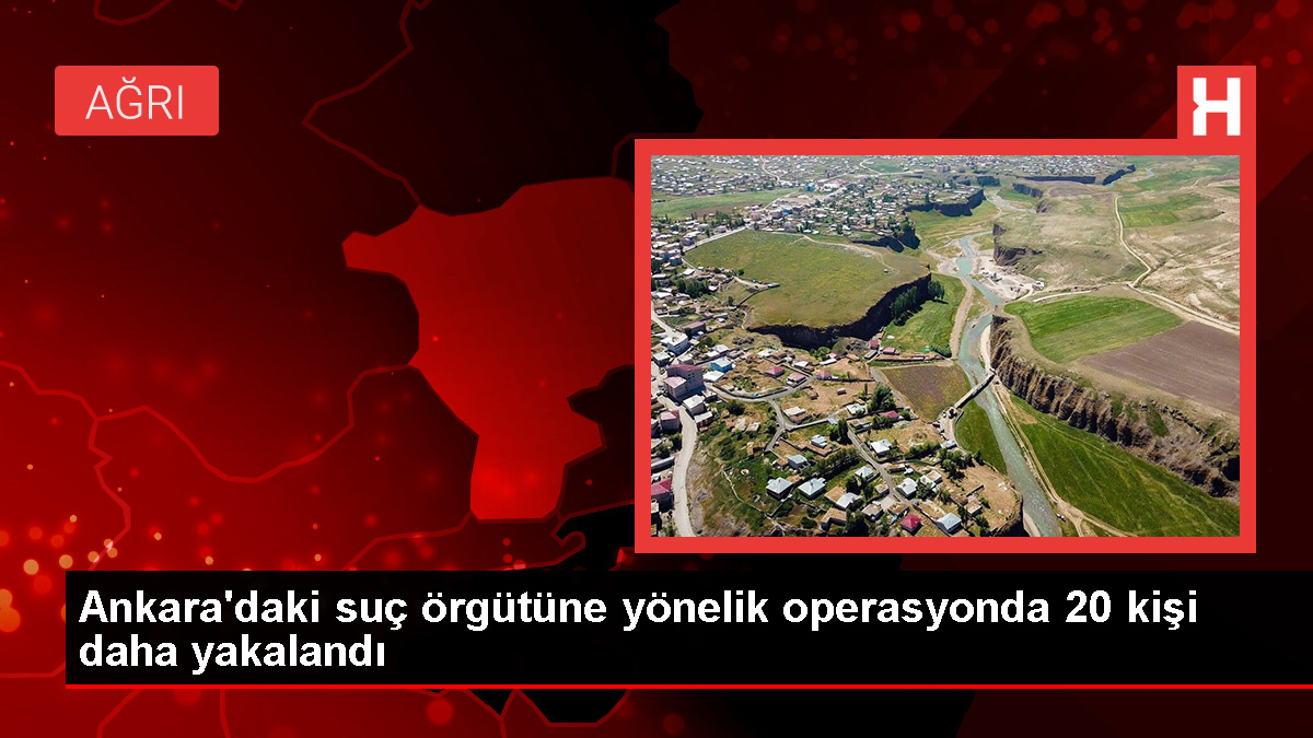 Başkentte Ayhan kodlu suç örgütüne operasyon: 20 zanlı daha gözaltına alındı