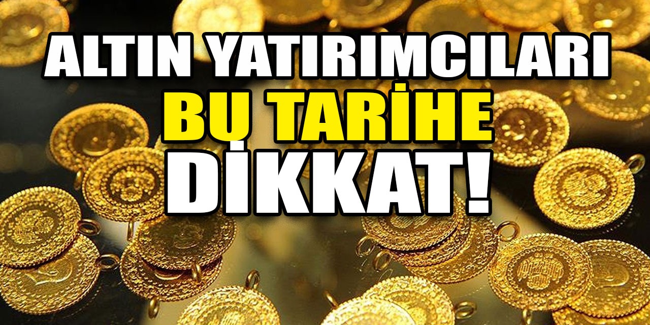 Altın yatırımcıları bu tarihe dikkat: Altın yükselişe geçecek!