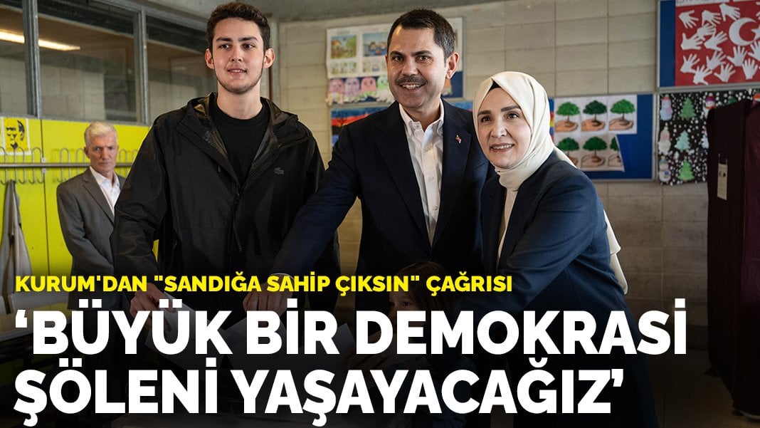 Kurum’dan “sandığa sahip çıksın” çağrısı: Büyük bir demokrasi şöleni yaşayacağız