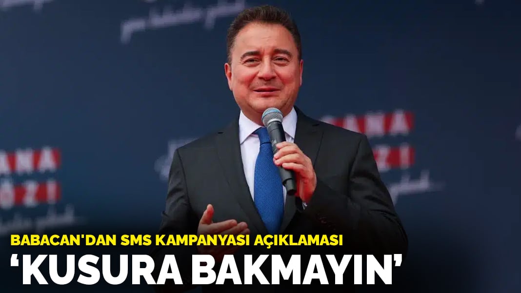 Babacan’dan SMS kampanyası açıklaması: Kusura bakmayın