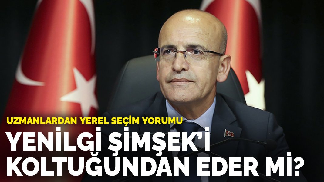 Uzmanlardan yerel seçim yorumu: Yenilgi Mehmet Şimşek’i koltuğundan eder mi?