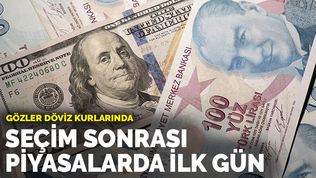 Seçim sonrası piyasalarda ilk gün