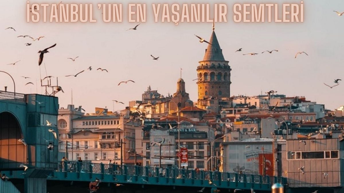 İstanbul’dan kopamayanlar İstanbul’un bu ilçelerine taşınıyor! İşte İstanbul’un yaşanacak en iyi semtleri