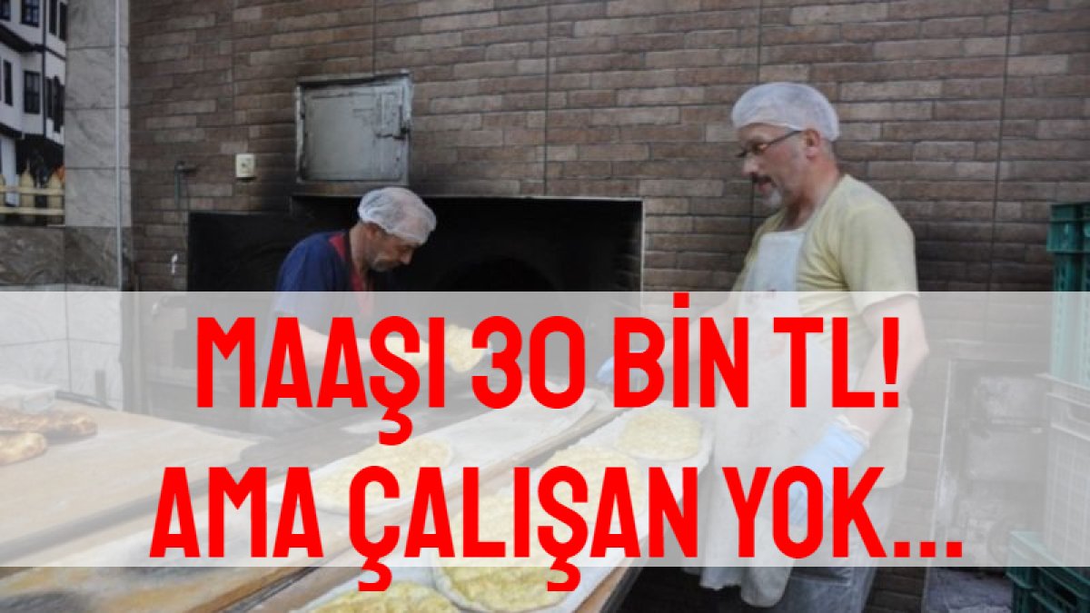 Aylık 30 bin lira maaşla çalışan bulamıyorlar! Çırak bile yetişmiyor