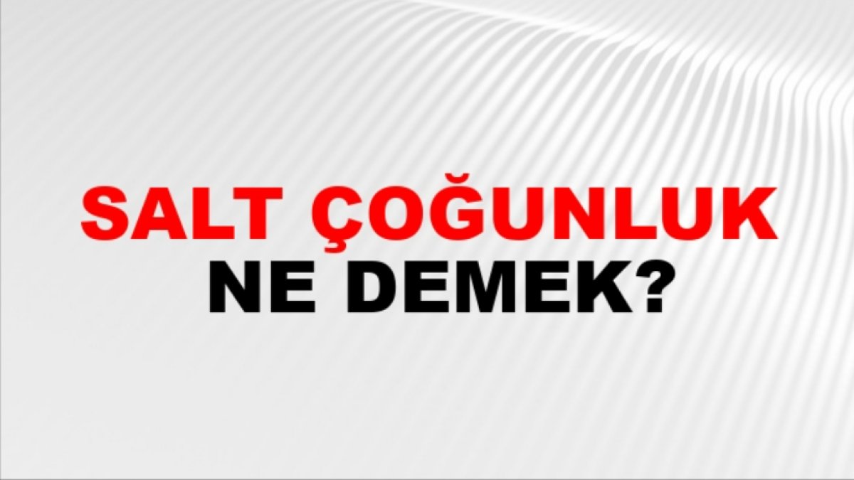 Salt Çoğunluk Ne Demek?