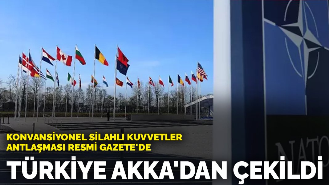 Türkiye o antlaşmadan çekildi! Resmi Gazete’deki karar 8 Nisan’da başlıyor!