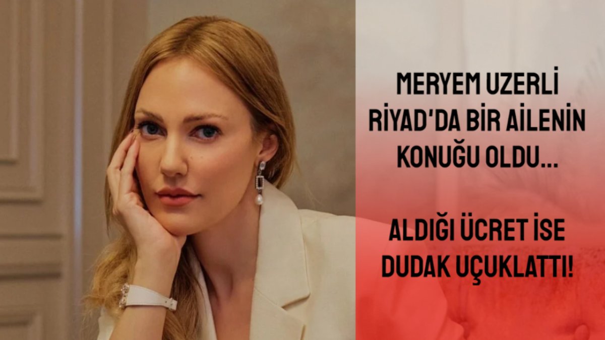 Meryem Uzerli, Arap bir ailenin ‘ücretli ‘konuğu oldu! Aldığı ücret ise dudak uçuklatıcı