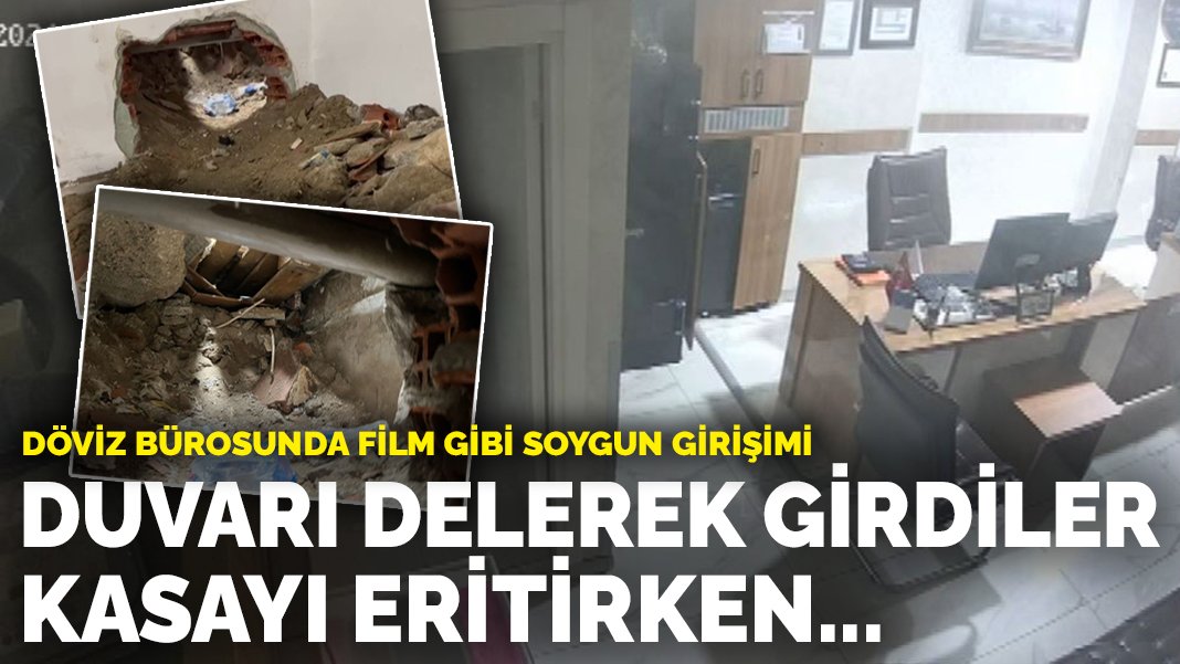 Döviz bürosunda film gibi soygun girişimi: Duvarı delerek girdiler, kasayı eritirken…