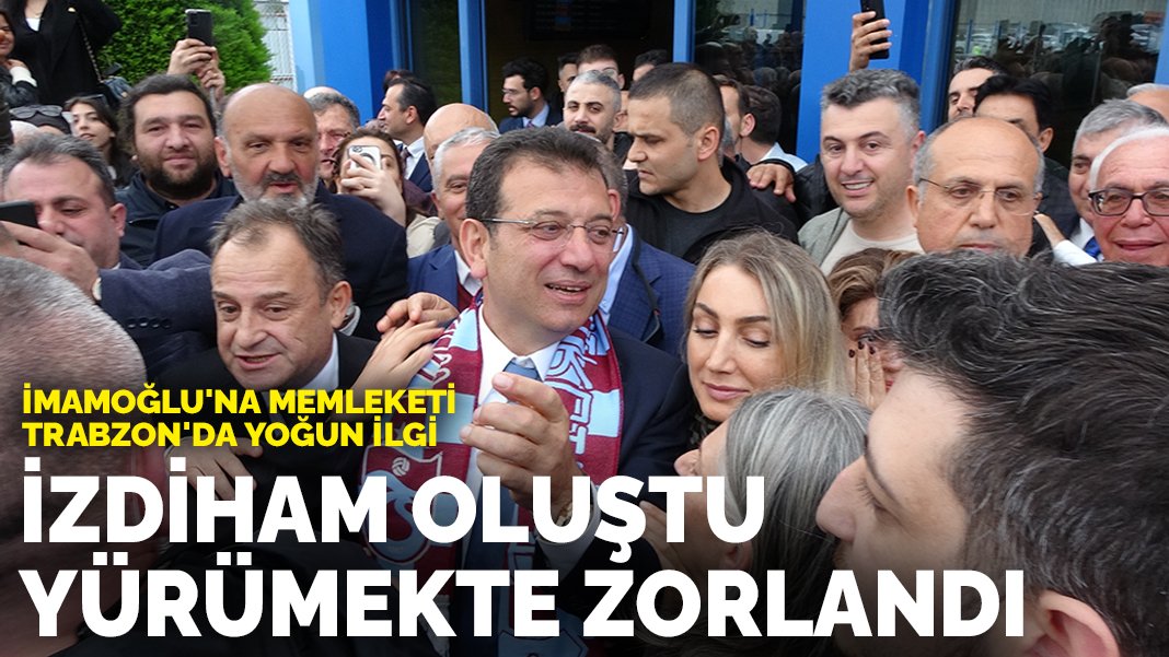 İmamoğlu’na memleketi Trabzon’da yoğun ilgi: İzdiham oluştu, yürümekte zorlandı