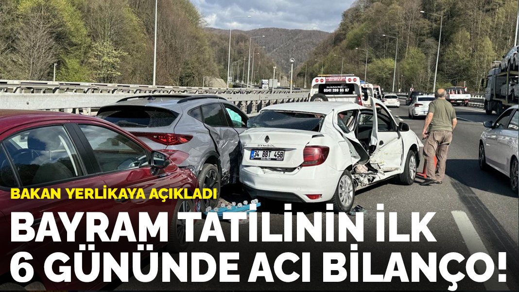 Bakan Yerlikaya açıkladı: Bayram tatilinin ilk 6 gününde acı bilanço!