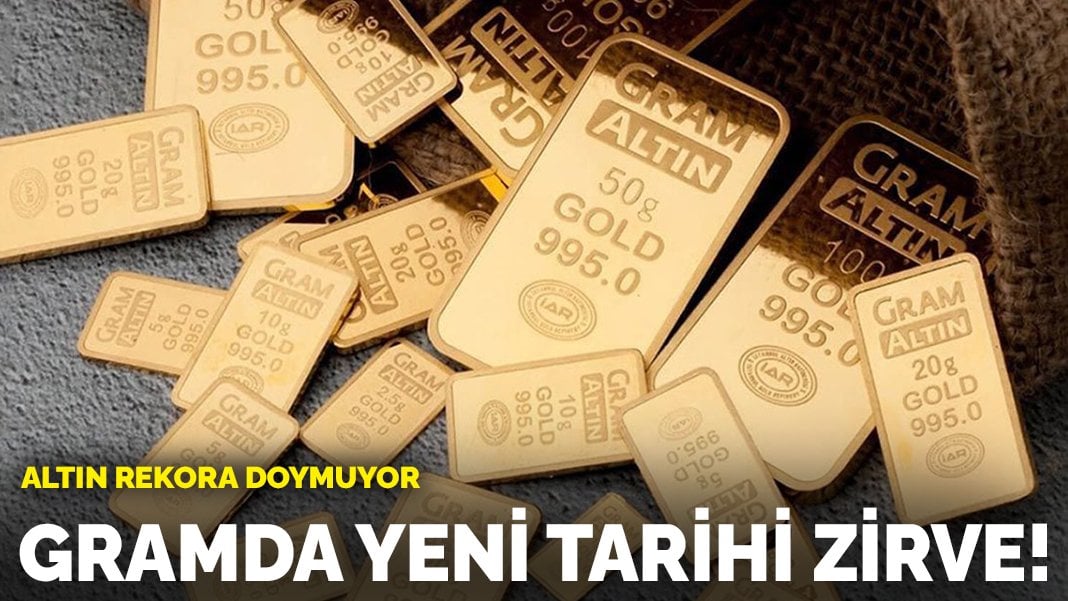 Gramda yeni tarihi zirve! Altın rekora doymuyor