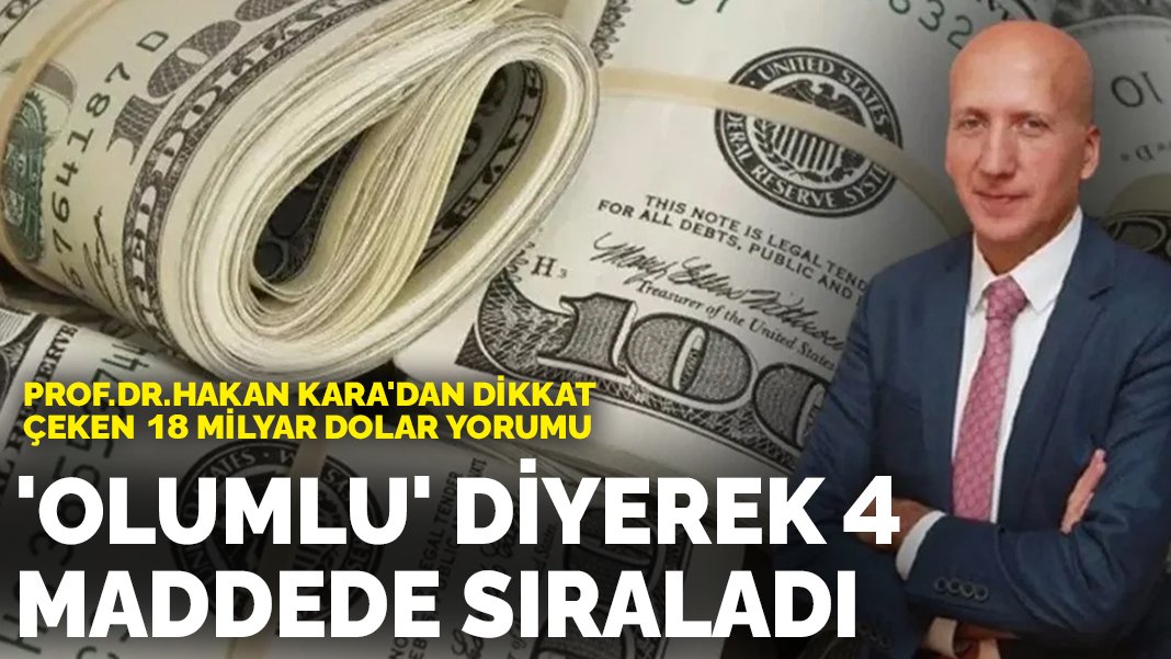 Prof. Dr. Hakan Kara’dan dikkat çeken 18 milyar dolar yorumu