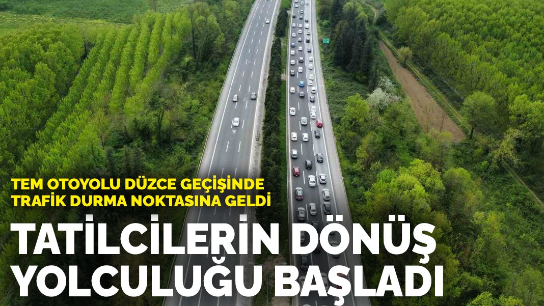 Tatilcilerin dönüş yolculuğu başladı: TEM Otoyolu Düzce geçişinde trafik durma noktasına geldi