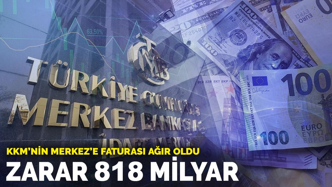 KKM’nin Merkez Bankası’na faturası ağır oldu: Zarar 818 milyar