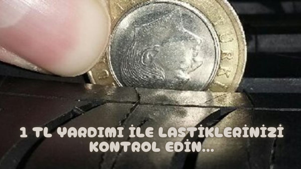 Araç lastiklerine 1 lira sıkıştırmak bakın ne işe yarıyor? Hayat kurtaran bu yöntem çok işinize yarayacak