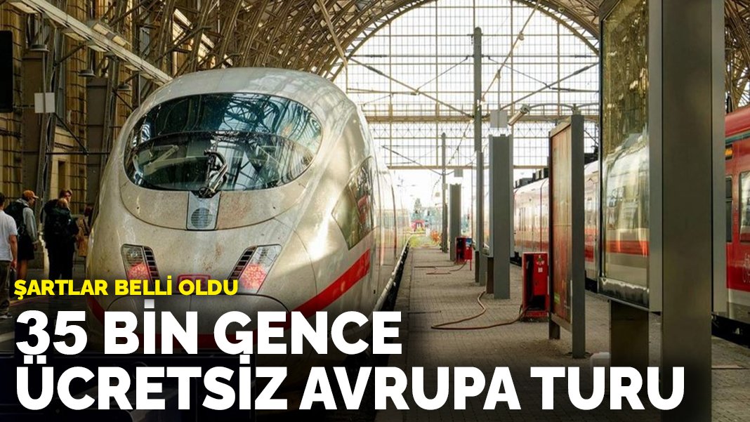 35 bin gence ücretsiz Avrupa turu! Şartlar belli oldu