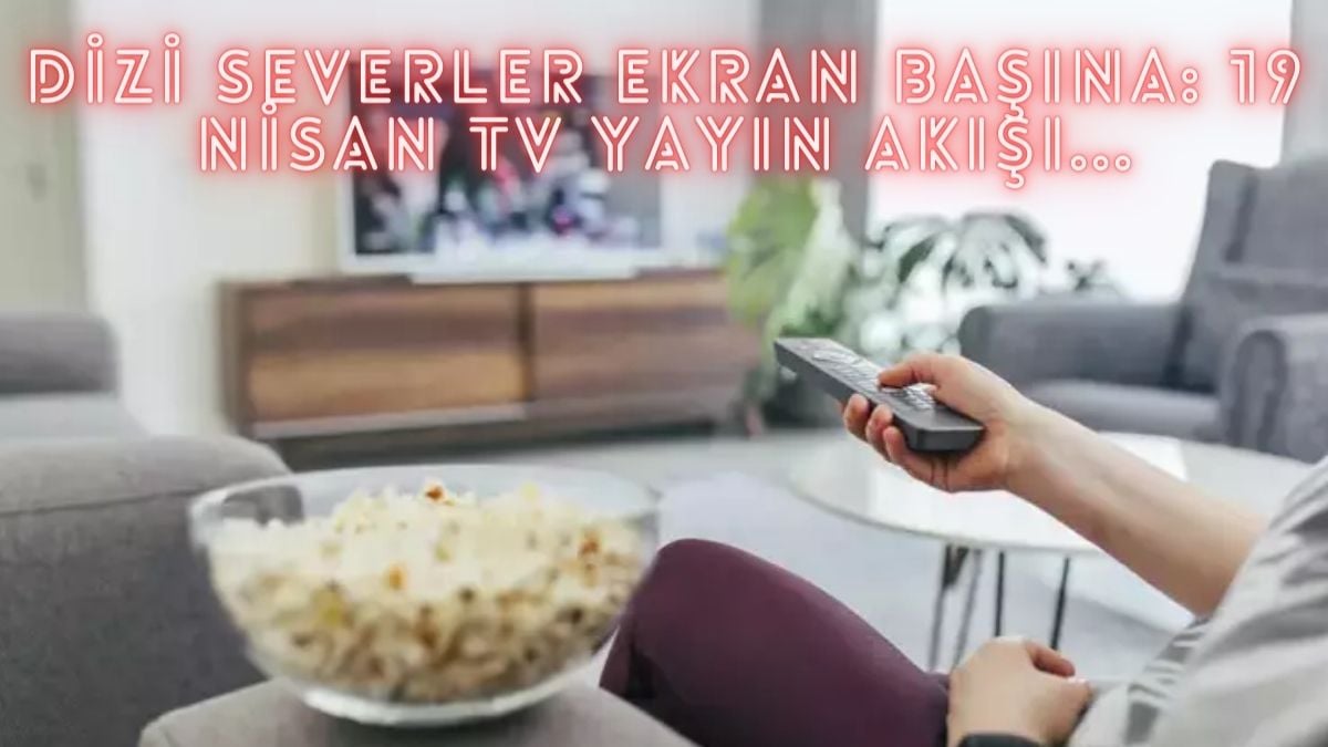 Kara kara ne izleyeceğini düşünenler buraya! Dizi, film, program… Ne ararsanız bu listede: İşte 19 Nisan TV yayın akışı