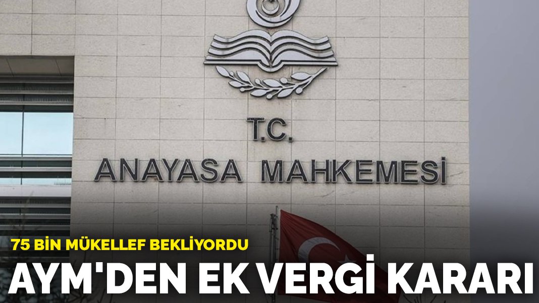 75 bin mükellef bunu bekliyordu: AYM’den ek vergi kararı