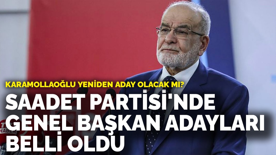 Saadet Partisi’nde genel başkan adayları belli oldu: Karamollaoğlu yeniden aday olacak mı?