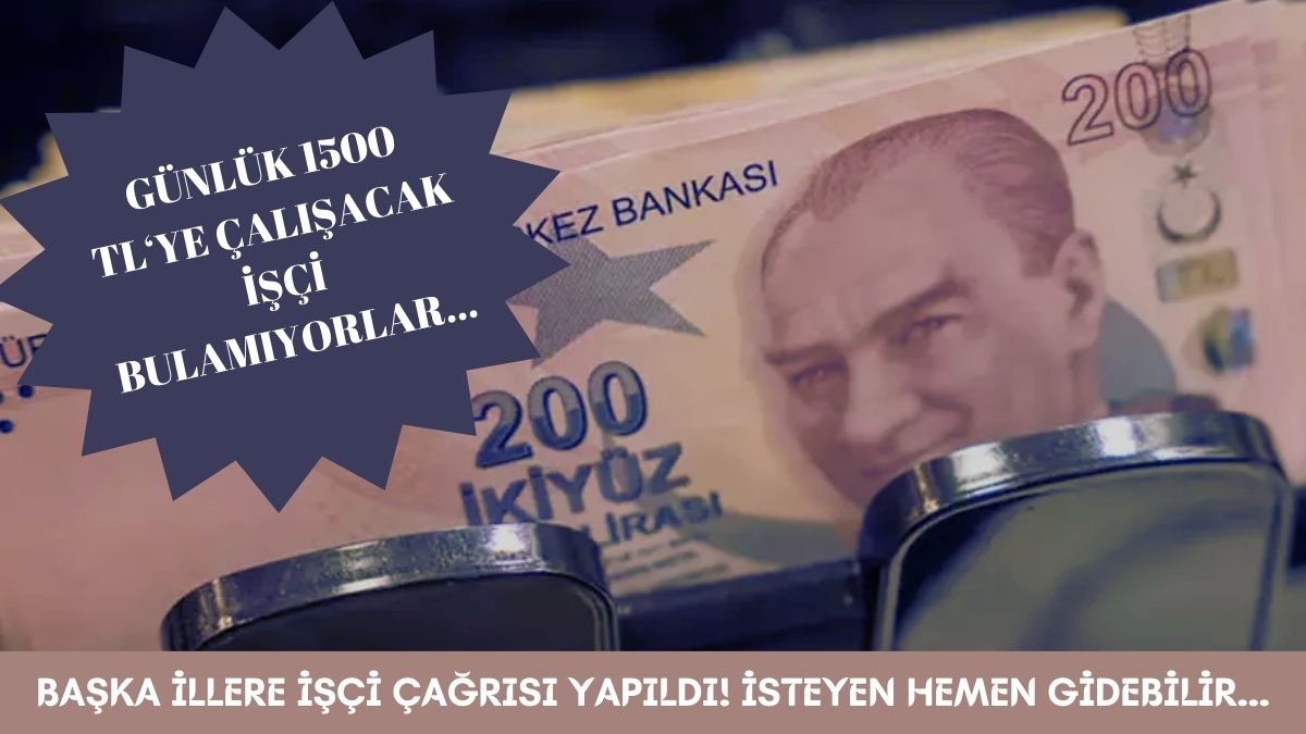 İş arayanlar dikkat! O ilde günlüğü 1500 TL’ye işçi bulunamıyor: Diğer illere çağrı yaptılar