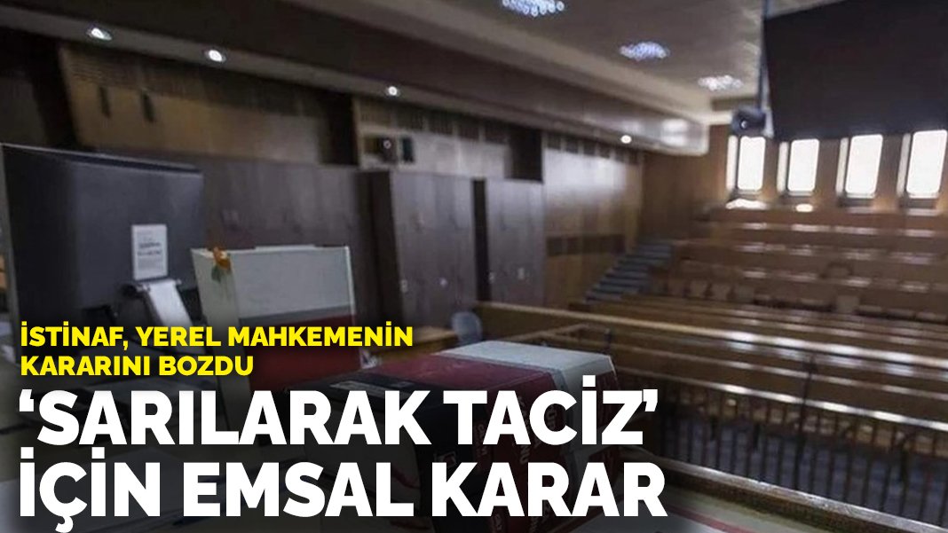 İstinaf, yerel mahkemenin kararını bozdu: ‘Sarılarak taciz’ için emsal karar