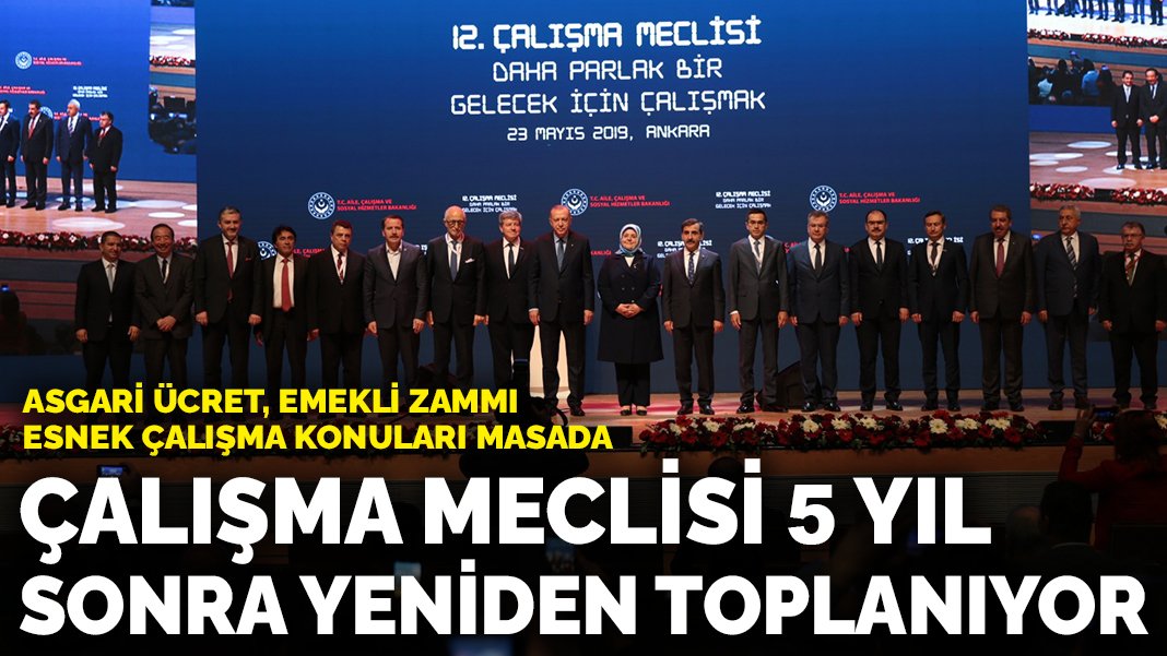 Çalışma Meclisi 5 yıl sonra yeniden toplanıyor: Asgari ücret, emekli zammı, esnek çalışma konuları masada