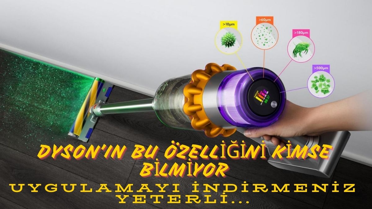 Dyson süpürge kullananların çoğu bu özelliğini bilmiyor! Çok büyük kolaylık… O uygulamayı kullanarak hemen öğrenin