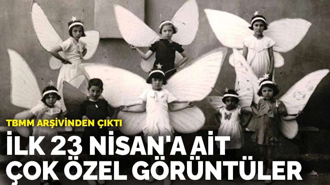 23 Nisan’a ait çok özel görüntüler TBMM arşivinden çıktı