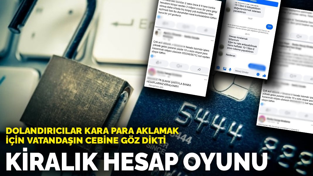 Bu mesajlara sakın inanmayın: Dolandırıcılar kara para aklamak için vatandaşın cebine göz dikti: Kiralık hesap ilanı oyunu