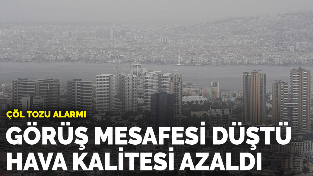 Çöl tozu alarmı! Görüş mesafesi düştü, hava kalitesi azaldı