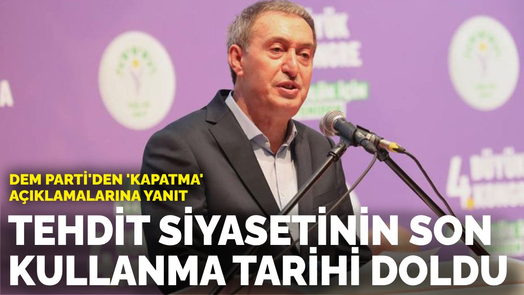 DEM Parti’den ‘kapatma’ açıklamalarına yanıt: Tehdit siyasetinin son kullanma tarihi doldu