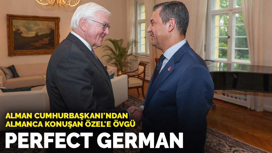 Alman Cumhurbaşkanı’ndan Özel’e övgü: Perfect German