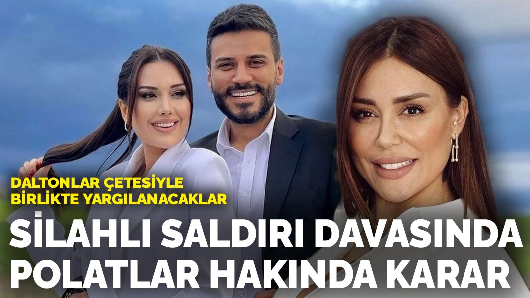 Silahlı saldırı davasında Dilan-Engin Polat hakkında karar: Daltonlar çetesiyle birlikte yargılanacaklar