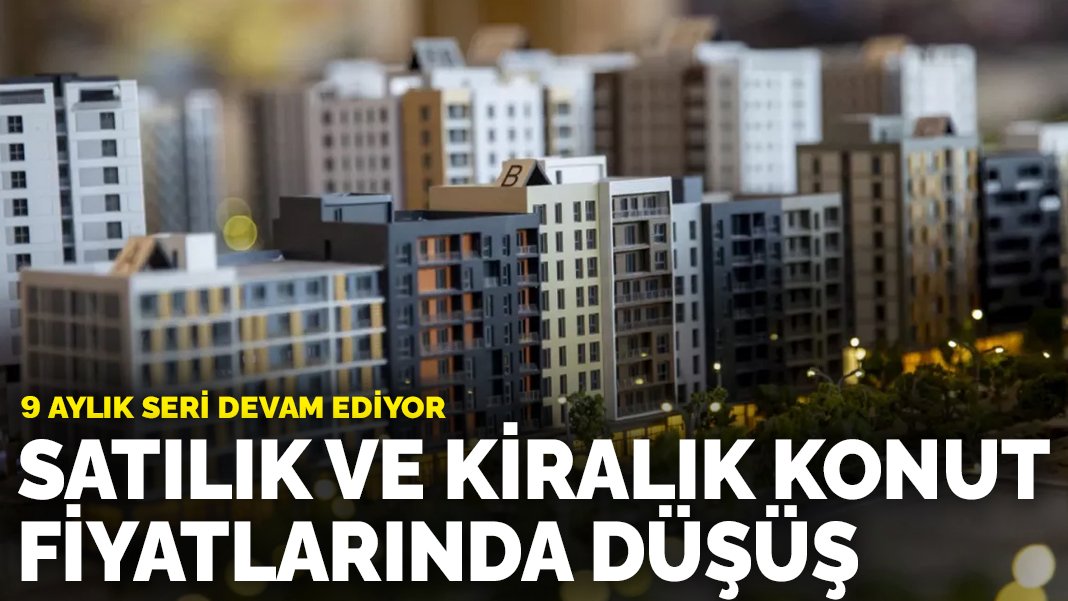 Bu haberi okumadan ev bakmayın! Satılık ve kiralık evlerde ibre tersine döndü: 9 aylık seri devam ediyor