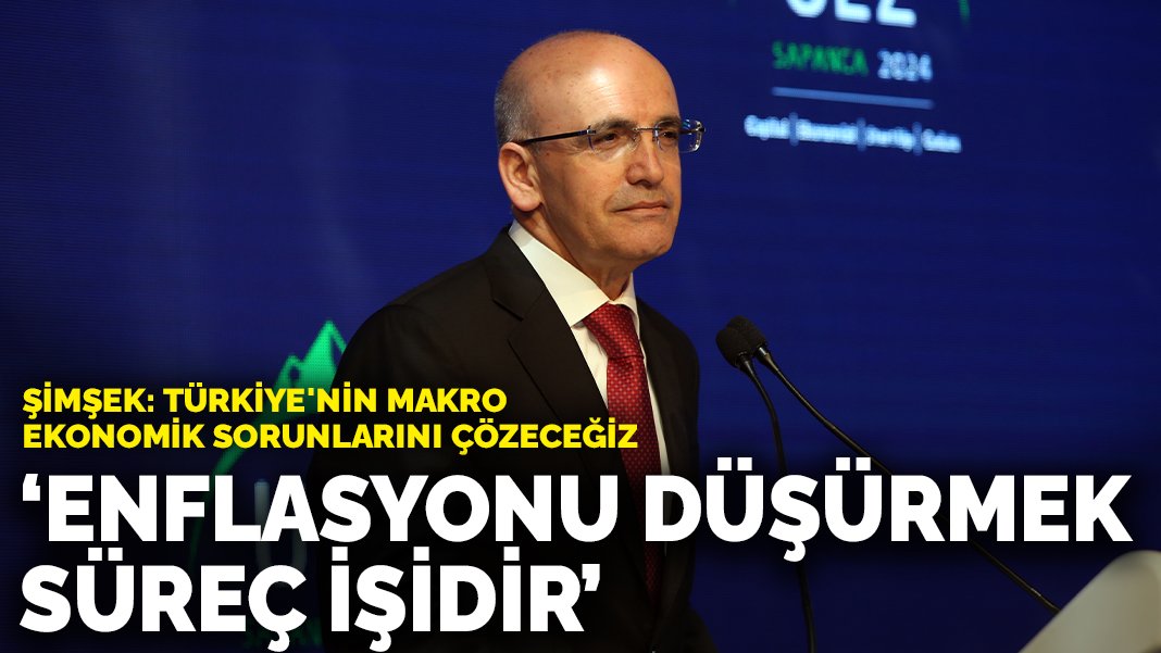 Şimşek: Enflasyonu düşürmek süreç işidir