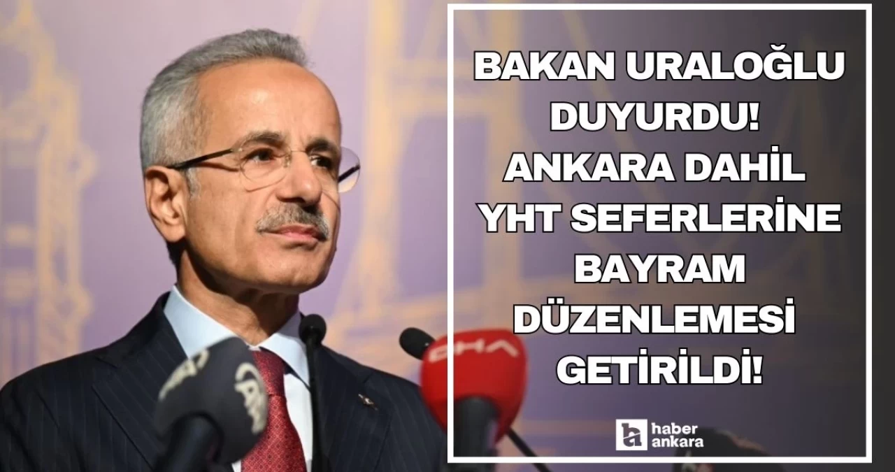 Bakan Uraloğlu duyurdu! YHT seferlerine bayram düzenlemesi geldi