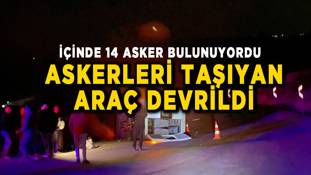 Askerleri Taşıyan Araç Devrildi