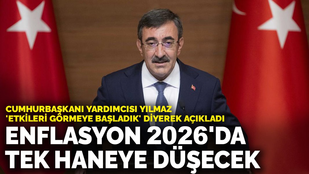 Cumhurbaşkanı Yardımcısı Yılmaz ‘etkileri görmeye başladık’ diyerek açıkladı: Enflasyon 2026’da tek haneye düşecek