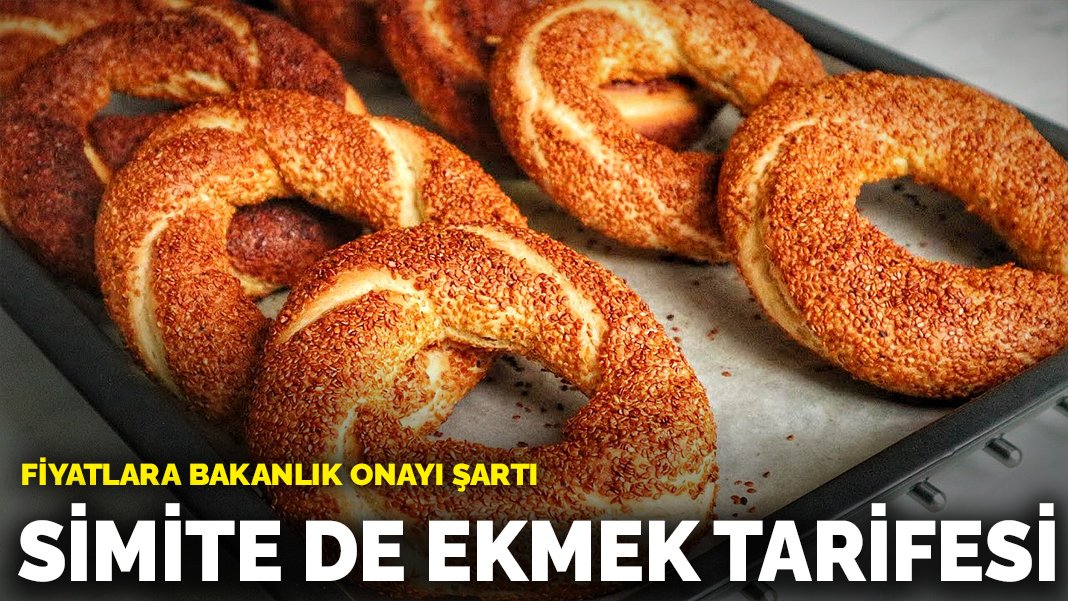 Simit satışlarında yeni dönem: Simit fiyatında bakanlığın onayı zorunlu hale geldi