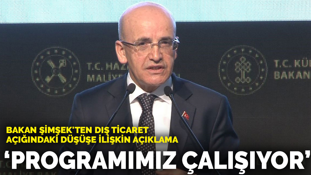 Bakan Şimşek’ten dış ticaret açığındaki düşüşe ilişkin açıklama: Programımız çalışıyor