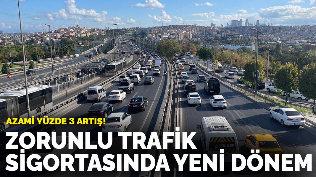 Zorunlu trafik sigortasında yeni dönem: Azami yüzde 3 artış!