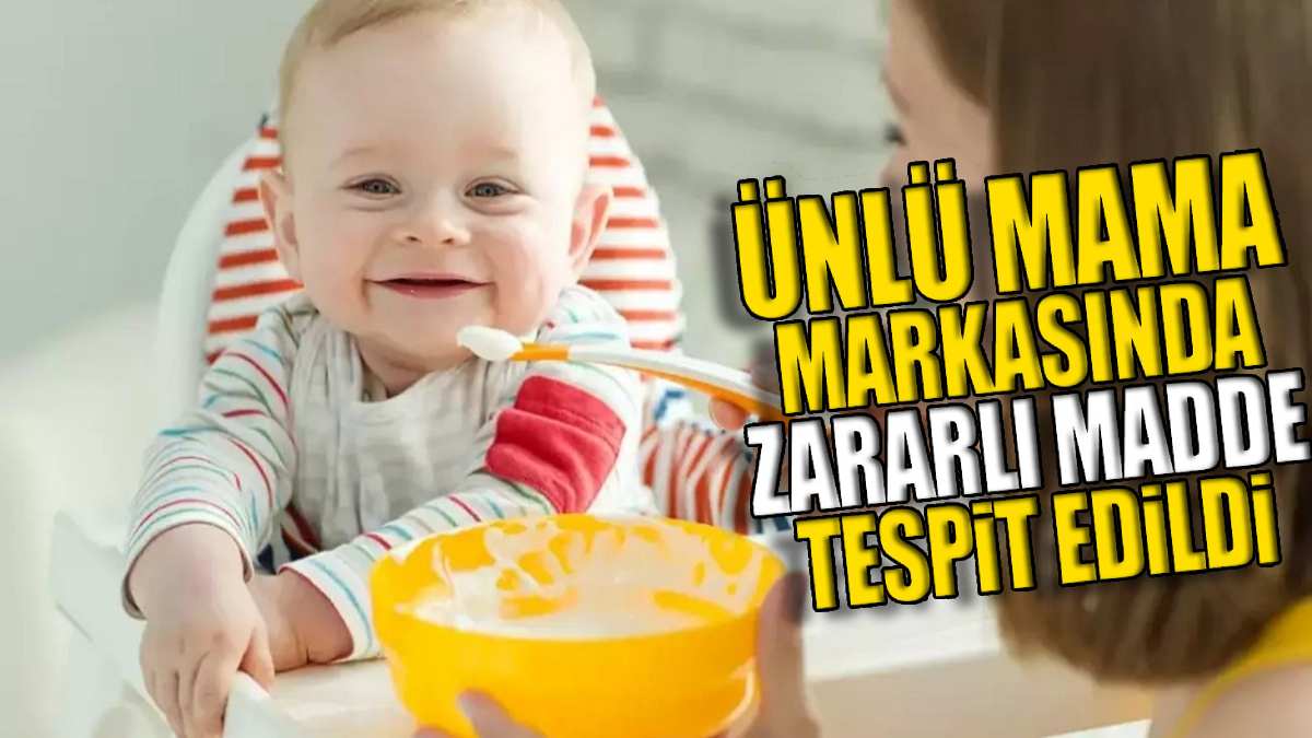 Ünlü mama markasında zararlı madde tespiti! Anne babalar korkudan tir tir titredi! Tüm marketlerden toplatılıyor…