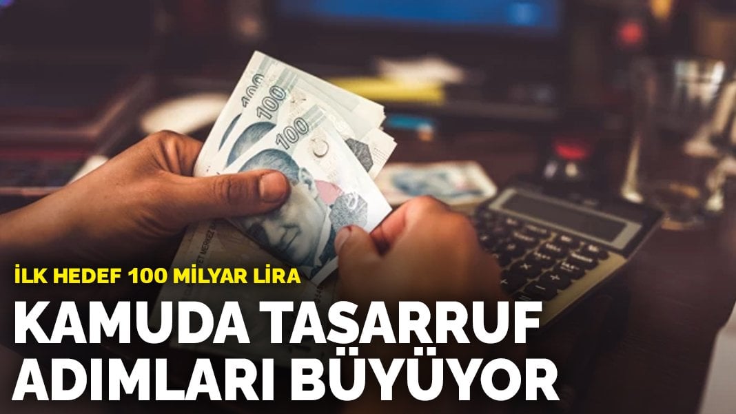 Kamuda tasarruf adımları büyüyor: İlk hedef 100 milyar lira