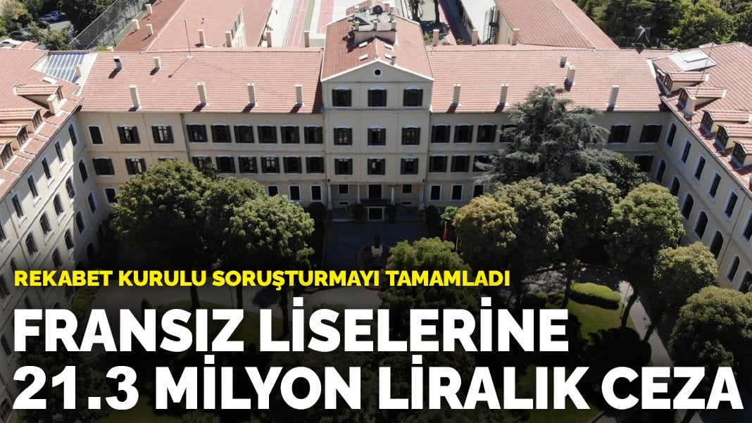 Rekabet Kurulu’ndan liselere şok ceza: Fransız liselerine 21.3 milyon liralık ceza