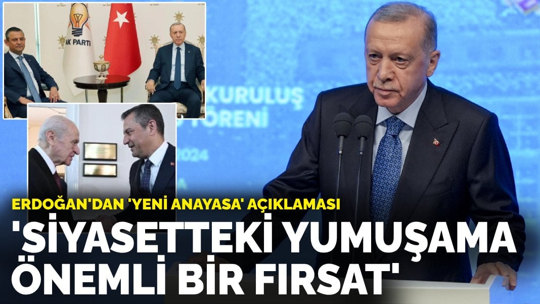 Erdoğan’dan yeni anayasa açıklaması: Siyasetteki yumuşama önemli bir fırsat