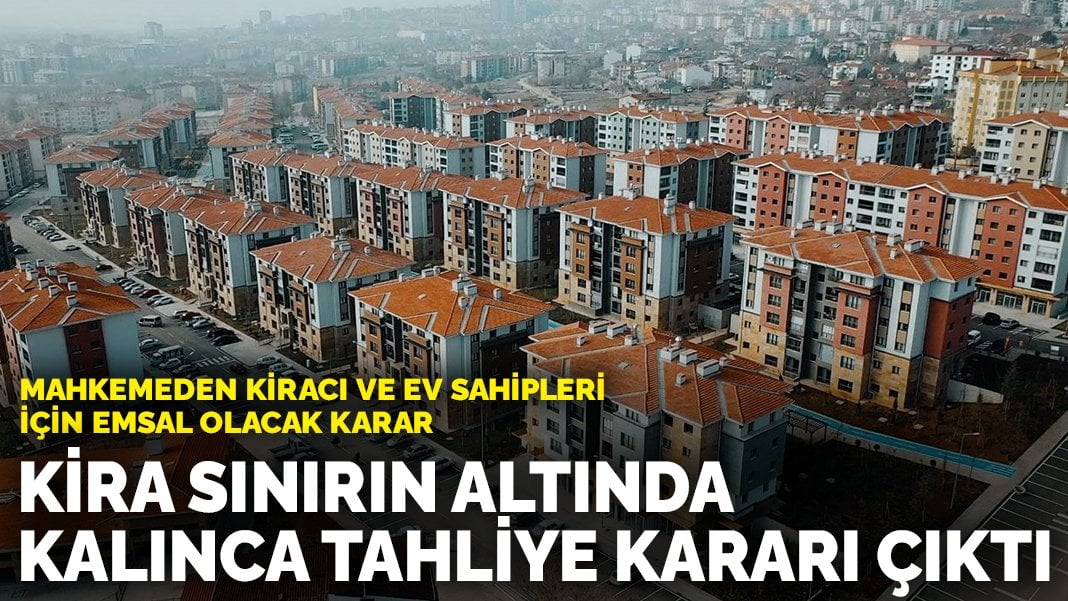 Mahkemeden ev sahipleri ve kiracılar için emsal olacak karar: Kira sınırın altında kalınca başına gelmeyen kalmadı…