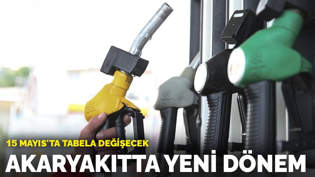 Akaryakıtta yeni dönem! 15 Mayıs’ta tabela değişecek