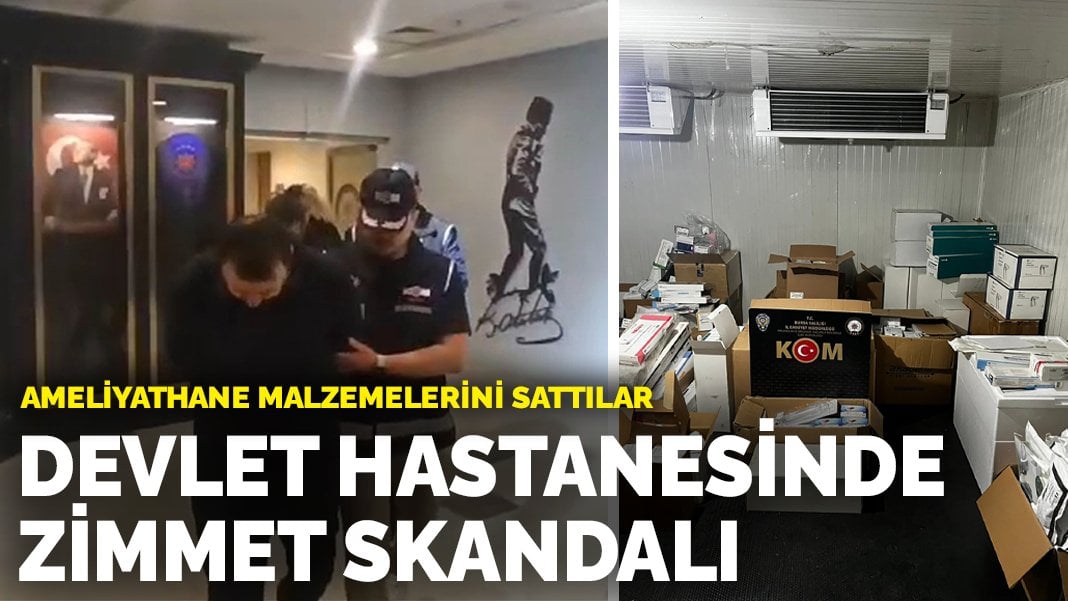 Devlet hastanesinde zimmet skandalı: Ameliyathane malzemelerini sattılar