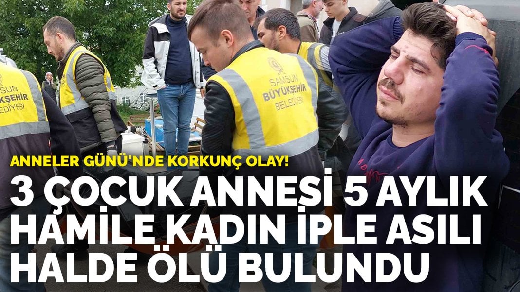 Anneler Günü’nde korkunç olay! 3 çocuk annesi, 5 aylık hamile kadın iple asılı halde ölü bulundu!